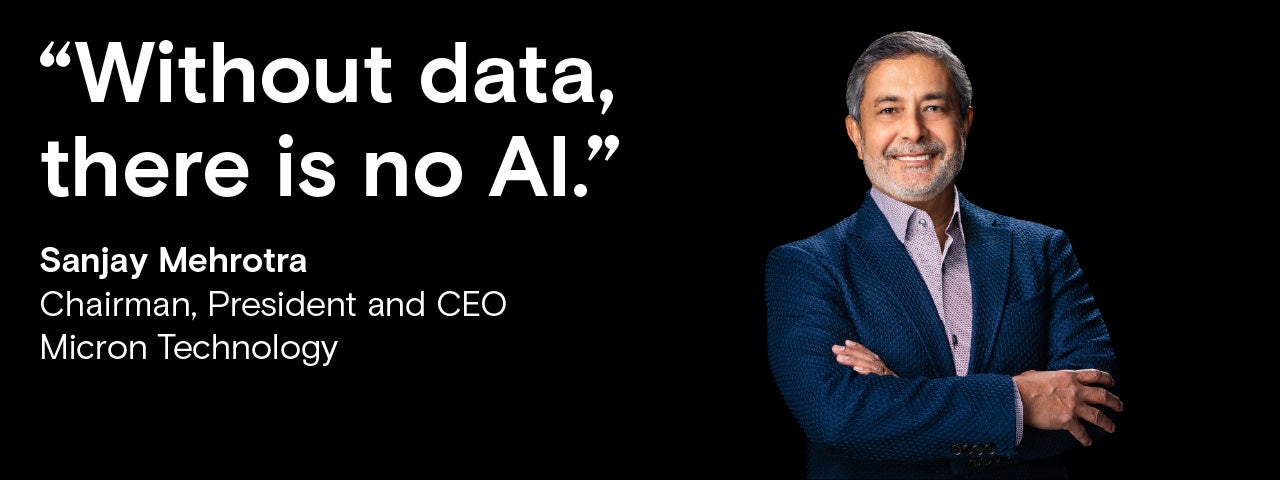 Sanjay Mehrotra, CEO of Micron Technology, with his quote: 'Without data, there is no AI.'